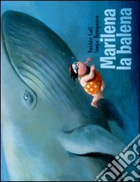 Marilena la balena. Ediz. illustrata libro