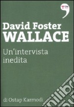 David Foster Wallace. Un'intervista inedita