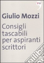 Consigli tascabili per aspiranti scrittori libro