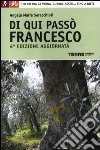 Di qui passò Francesco. 350 chilometri a piedi tra La Verna, Gubbio, Assisi... fino a Rieti libro