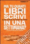 Ma tu quanti libri scrivi in una settimana? Quando i bambini intervistano gli scrittori libro