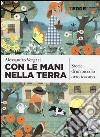 Con le mani nella terra. Storie di un piccolo orto toscano libro