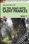 On the road with saint Francis. 350 km from La Verna, Gubbio, Assisi... as far as Rieti libro