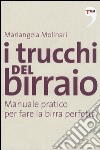 I trucchi del birraio. Manuale pratico per fare la birra perfetta libro