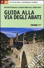 Guida alla Via degli Abati. 192 chilometri da Pavia a Pontremoli e ritorno libro