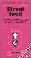 Street food. Ricette da tutto il mondo per italiani curiosi libro