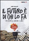 Il futuro è di chi lo fa. Stili di vita che cambiano il mondo. Fa'la cosa giusta libro di Paladini Dario