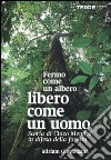 Fermo come un albero, libero come un uomo. Storia di Chico Mendes in difesa della foresta libro di Giovanzana Miriam