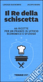 Il re della schiscetta. 66 ricette per un pranzo in ufficio economico e sfizioso libro