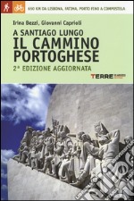 A Santiago lungo il Cammino portoghese libro