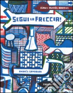 Segui la freccia! Ediz. illustrata libro