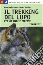 Il trekking del lupo. 7 giorni tra le Alpi Marittime e il Mercantour libro