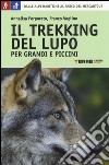 Il trekking del lupo. 7 giorni tra le Alpi Marittime e il Mercantour libro