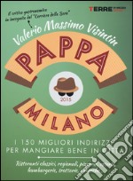 PappaMilano 2015. I 150 migliori indirizzi per mangiare bene in città libro