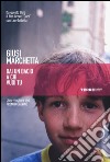 Dai un bacio a chi vuoi tu libro di Marchetta Giusi