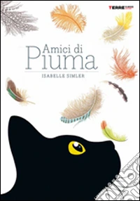 Amici di piuma. Ediz. illustrata