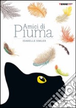 Amici di piuma. Ediz. illustrata libro