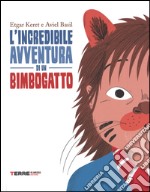 L'incredibile avventura di un bimbogatto. Ediz. illustrata libro