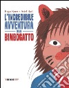 L'incredibile avventura di un bimbogatto. Ediz. illustrata libro