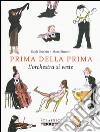 Prima della prima. L'orchestra si veste. Ediz. illustrata libro