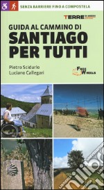 Guida al cammino di Santiago. Senza barriere fino a Compostela