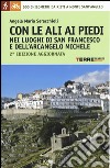 Con le ali ai piedi nei luoghi di san Francesco e dell'arcangelo Michele libro