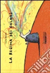 La regina dei colori. Ediz. illustrata libro di Bauer Jutta