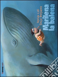 Marilena la balena. Ediz. illustrata libro