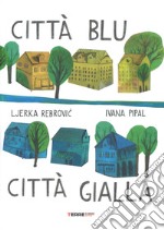 Città blu città gialla. Ediz. a colori libro