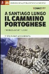 A Santiago lungo il cammino portoghese libro