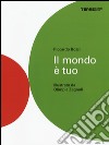 Il mondo è tuo. Ediz. illustrata libro