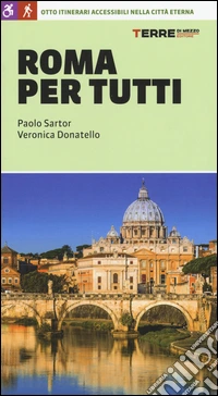 Roma per tutti. Otto itinerari accessibili nella città eterna