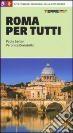 Roma per tutti. Otto itinerari accessibili nella città eterna libro