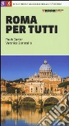 Roma per tutti. Otto itinerari accessibili nella città eterna libro