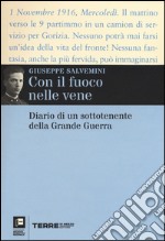 Con il fuoco nelle vene. Diario di un sottotenente della grande guerra libro