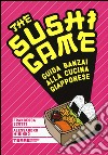 The sushi game. Guida banzai alla cucina giapponese libro