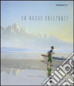 Un nuovo orizzonte. Ediz. a colori libro