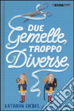 Due gemelle troppo diverse