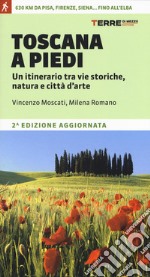 Toscana a piedi. Un itinerario tra vie storiche, natura e città d'arte libro