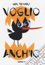 Voglio anch'io. Ediz. a colori libro