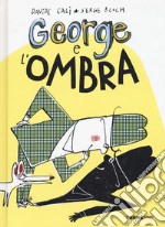 George e l'ombra. Ediz. a colori libro