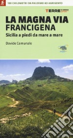 La Magna via Francigena. Sicilia a piedi da mare a mare