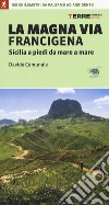 La Magna via Francigena. Sicilia a piedi da mare a mare libro