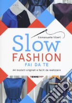 Slow fashion fai da te. 44 modelli originali e facili da realizzare