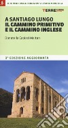 A Santiago lungo il cammino primitivo e il cammino inglese libro di Capizzi Maitan Donatella