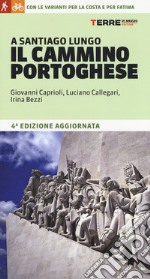 A Santiago lungo il Cammino portoghese. Con le varianti per la costa e per Fatima