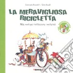 La meravigliosa ricicletta. Mille modi per riutilizzare i materiali. Ediz. a colori libro