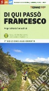 Di qui passò Francesco. 360 chilometri tra La Verna, Gubbio, Assisi... Rieti libro