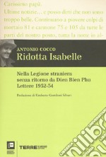 Ridotta Isabelle. Nella Legione straniera senza ritorno da Dien Bien Phu. Lettere 1952-54