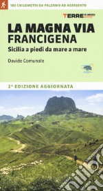 La Magna via Francigena. Sicilia a piedi da mare a mare